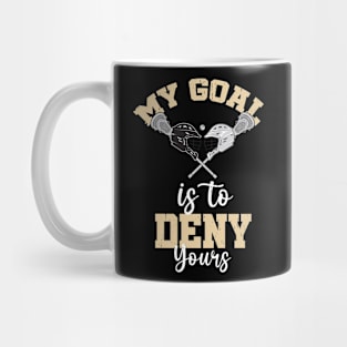 Lacrosse My Goal Is To Deny Yours Mug